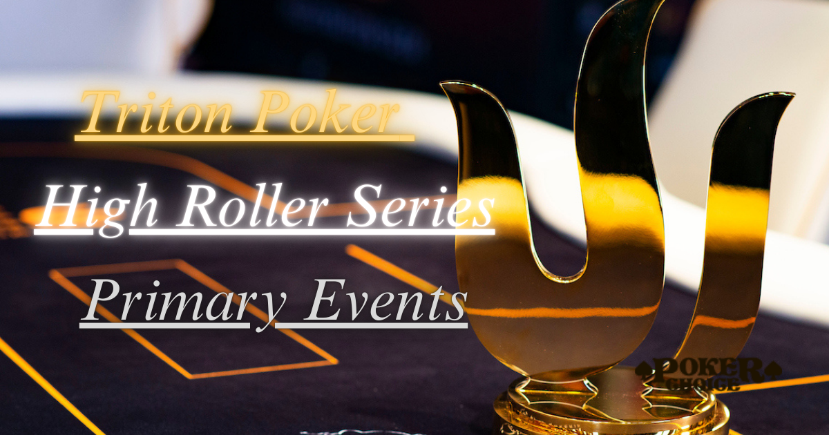 Triton Poker High Roller Seriesの主なイベント